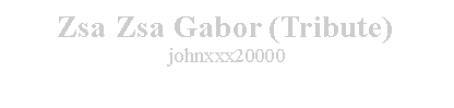 Cuadro de texto: Zsa Zsa Gabor