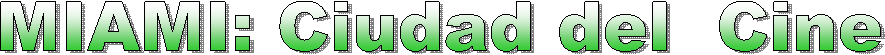 MIAMI: Ciudad del  Cine