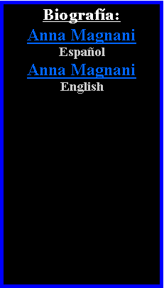 Cuadro de texto: Biograf�a:Anna MagnaniEspa�olAnna MagnaniEnglish