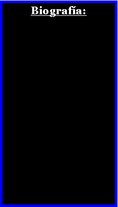 Cuadro de texto: Biograf�a: