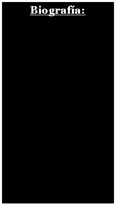 Cuadro de texto: Biograf�a:
