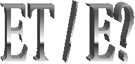 ET / E?